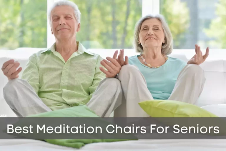 Best Meditation Chairs For Seniors