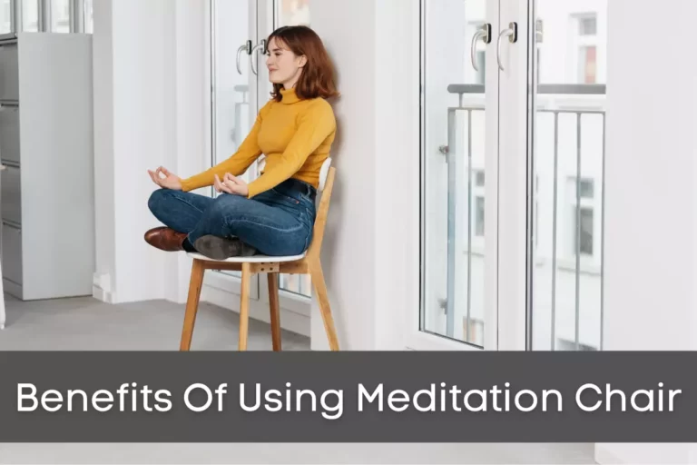 Benefits Of Meditation Chair