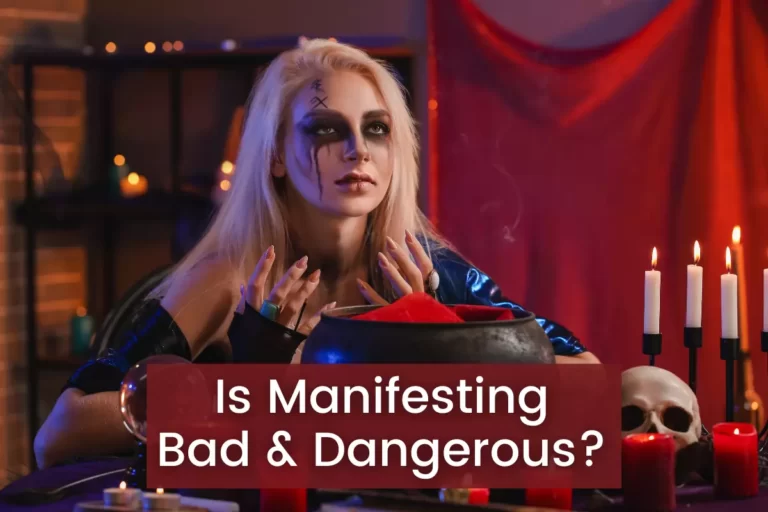 Is Manifesting Bad And Dangerous For You